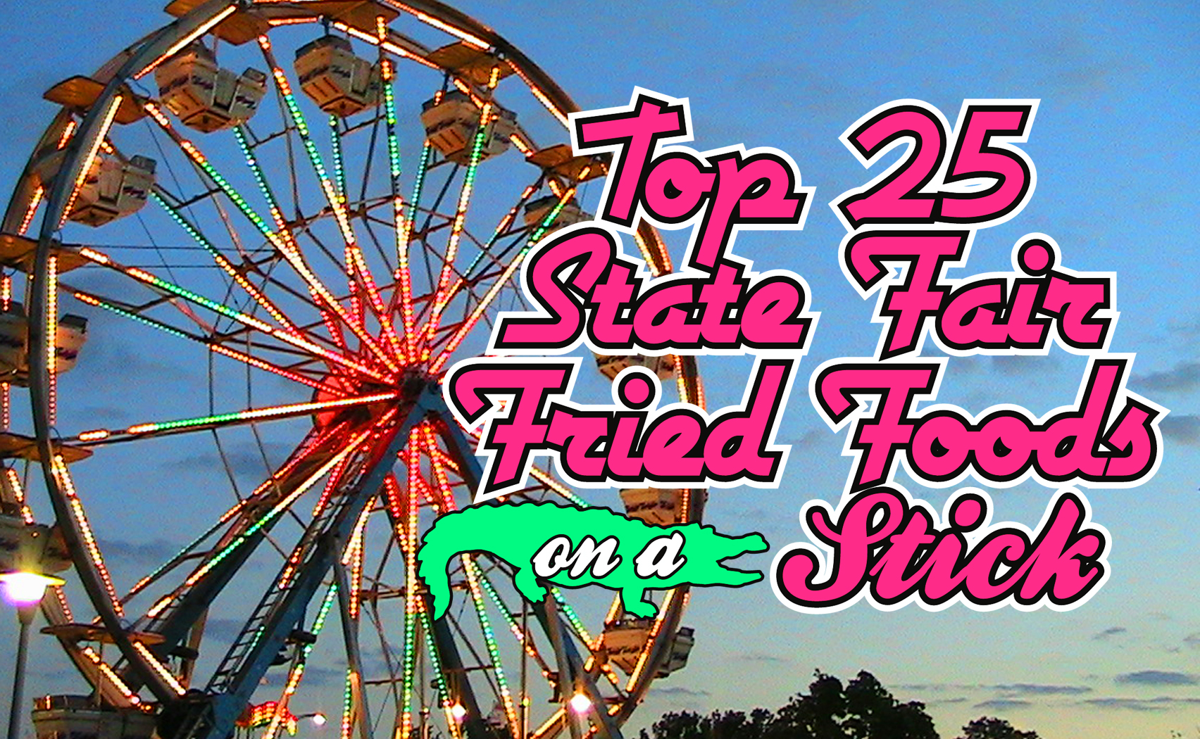 Top 25 State Fair Fried Foods on a Stick