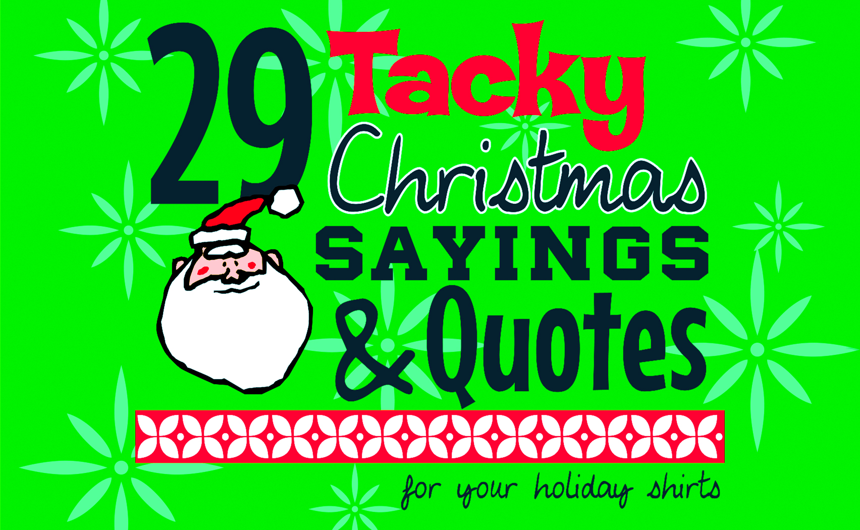 29 Tacky Christmas Sayings and Quotes for Your Holiday Shirts