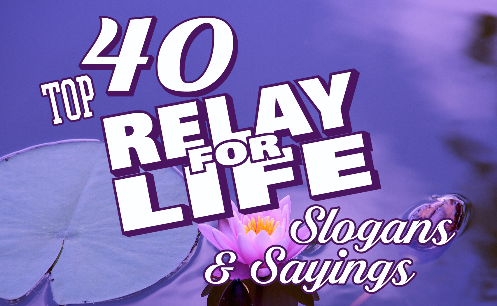 Top 40 Relay For Life Slogans and Sayings for Your Team Shirts