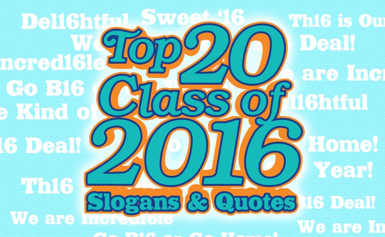 Top 20 Class of 2016 Slogans and Quotes